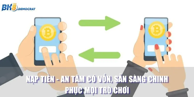 Nạp Tiền - An Tâm Có Vốn, Sẵn Sàng Chinh Phục Mọi Trò Chơi