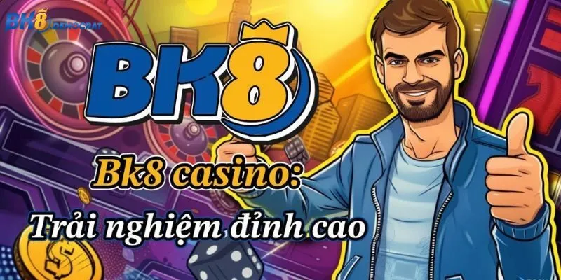 Những sảnh cá cược casino siêu hot tại sân chơi BK8