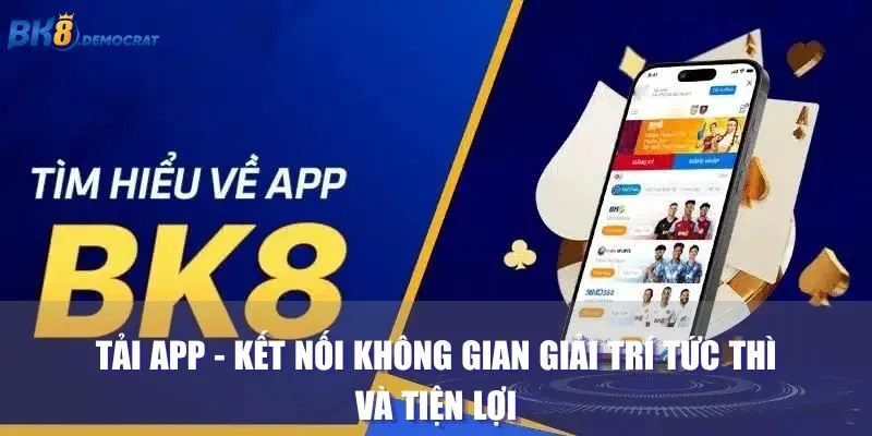 Tải App - Kết Nối Không Gian Giải Trí Tức Thì Và Tiện Lợi